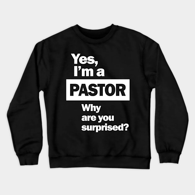 Yes, I'm A Pastor Funny Christian Quote Crewneck Sweatshirt by cidolopez